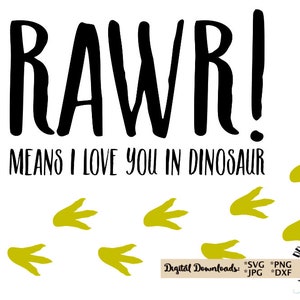 Dinosaur SVG png jpg CUT file digital download, cute boy dinosaur quote svg for t-shirts, decals..Rawr! (roar!) means I love you in dinosaur