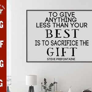 To give Anything less than your best is to sacrifice the gift svg cut file Steve Prefontaine quote svg Running svg runner svg Pre quote svg