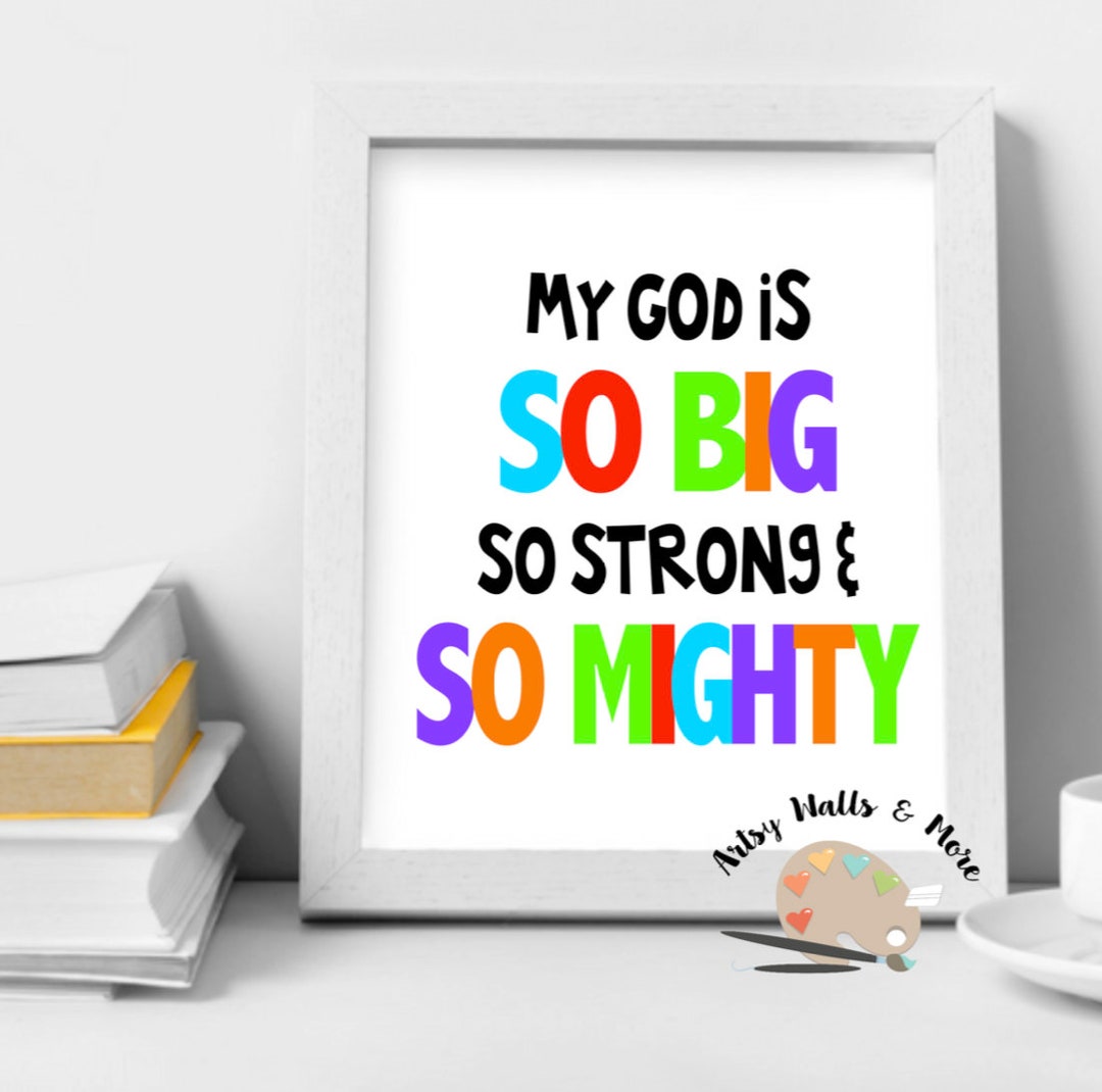 My God Is So Strong And So Mighty My God is so Big so Strong and so Mighty Printable Art Wall Print