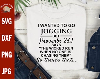 I wanted to go jogging BUT Proverbs 28:1 says "The wicked run when no one is chasing them" so there's that...svg, funny svg for t-shirt, mug