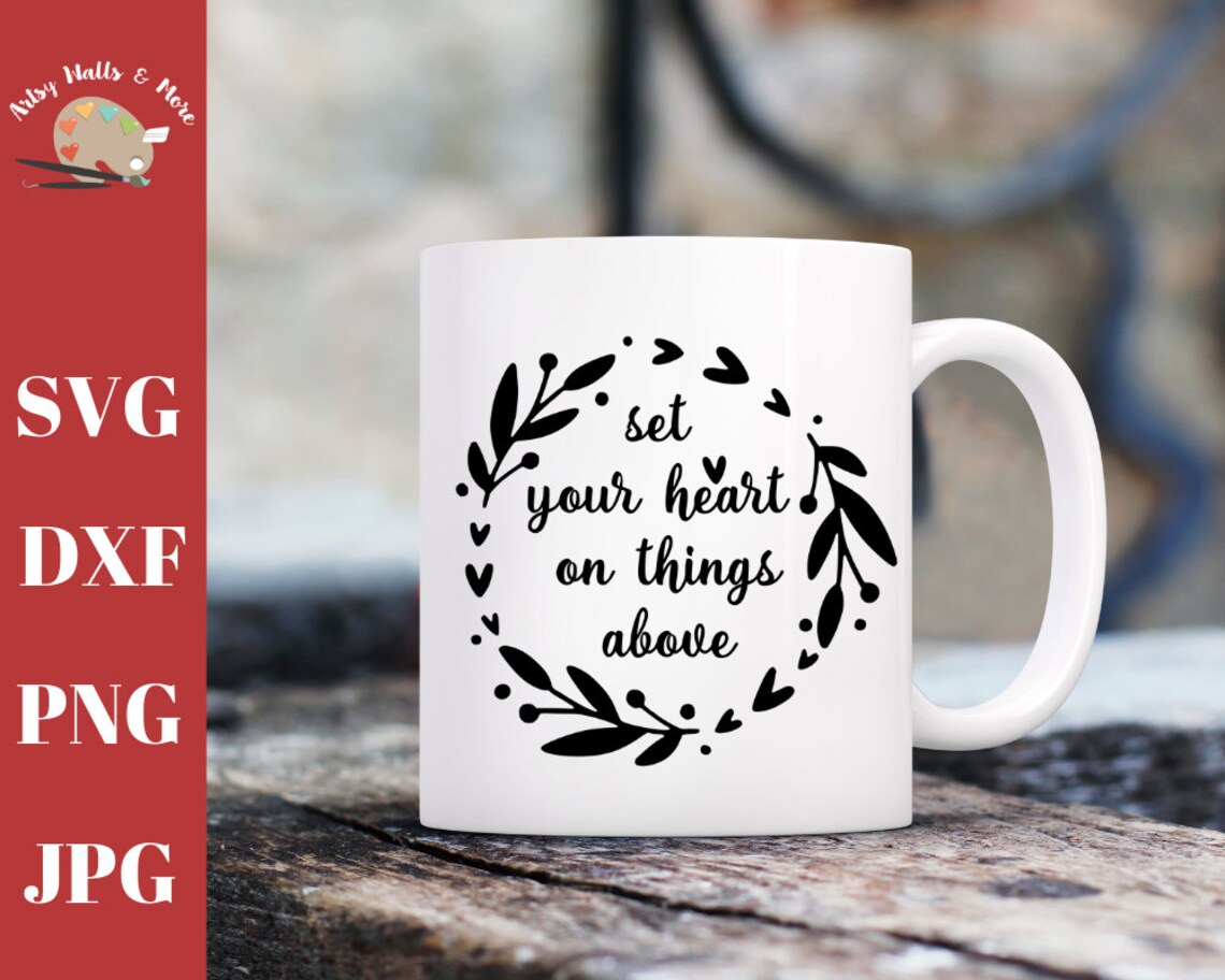 Set Your Heart On Things Above Svg Christian Sign Svg Faith Etsy