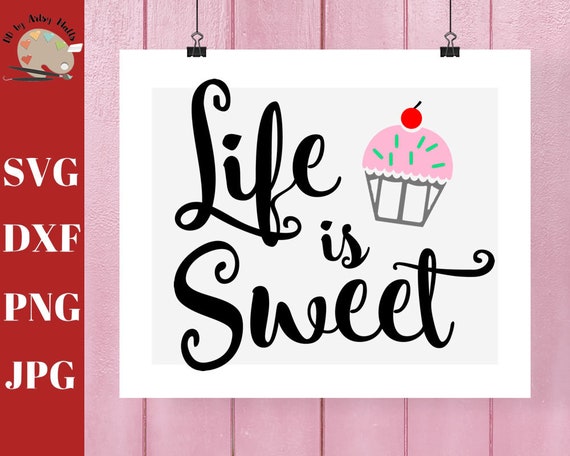 Free Free 340 Life Is Sweet Svg SVG PNG EPS DXF File