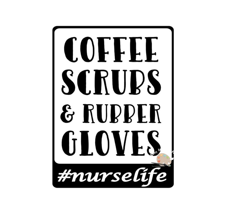 Coffee scrubs and rubber gloves nurselife svg cut file ...