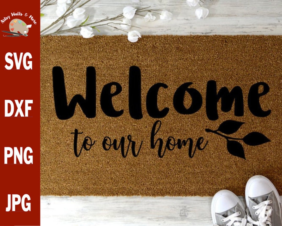 Welcome to Our Home Svg CUT File Svg Dxf Png Jpg, Welcome Mat Svg Front ...