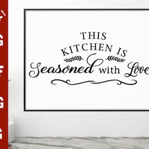 This Kitchen is Seasoned With Love svg CUT file svg dxf png, Kitchen wall decal svg kitchen sign svg, kitchen quote svg, kitchen decor dxf