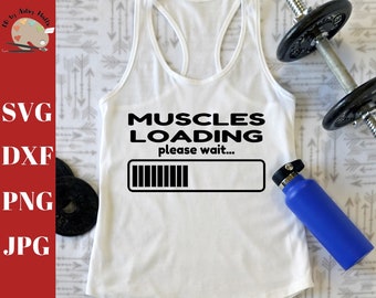 Muscles Loading Please Wait svg, funny exercise svg dxf, Funny workout shirt svg, Funny gym shirt svg dxf png silhouette cameo cricut