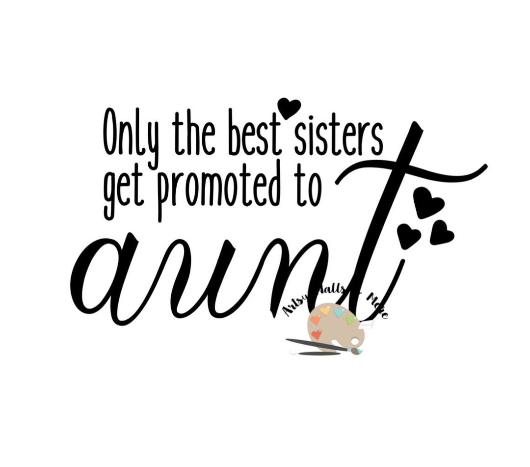 Only the Best Sisters Get Promoted to Aunt Svg Cut File for - Etsy