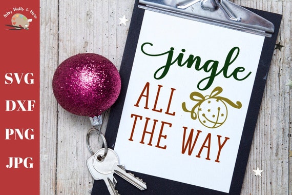 Jingle All The Way Svg Cut File Christmas Svg Cut File Jingle Etsy