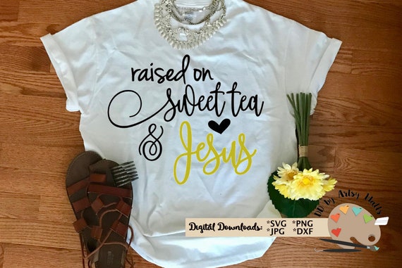 Download Raised on Sweet Tea and Jesus svg Jesus quote svg CUT file ...
