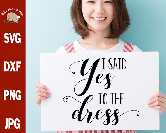 I Said Yes Svg Wedding Dress Sign