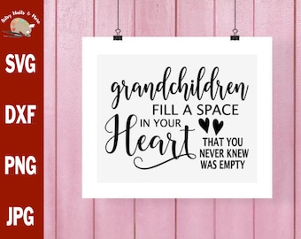 Grandchildren Fill a Space In Your Heart that you never knew was empty svg CUT file svg dxf png, Grandparents sign svg grandma gift svg