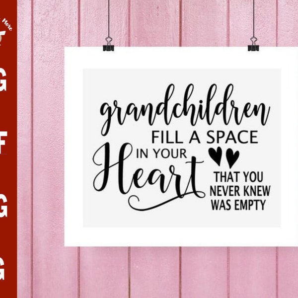 Grandchildren Fill a Space In Your Heart that you never knew was empty svg CUT file svg dxf png, Grandparents sign svg grandma gift svg