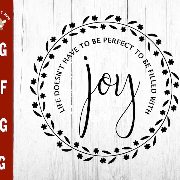 Life Doesn't Have To Be Perfect To Be Filled With Joy svg, joy svg, joy sign svg dxf png jpg, Choose joy svg, Joy decal svg, Joy quote svg