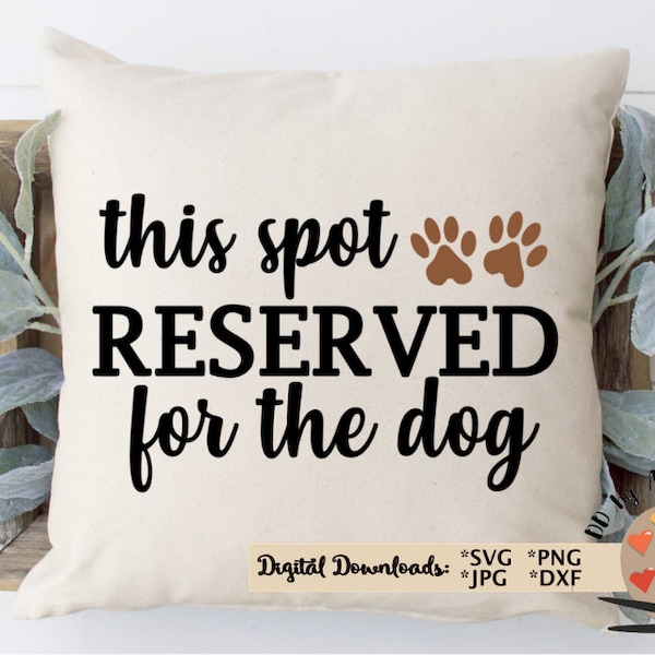 This spot is reserved for the dog svg cut file dog svg for pillow. wood sign, dog bed funny dog quote svg dog lover svg dxf Silhouette Cameo