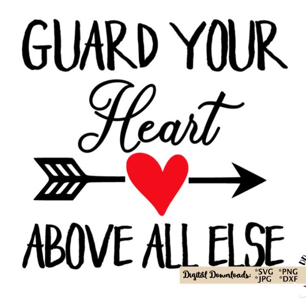 Guard Your Heart above all else svg file, Proverbs 4:23 svg, Christian svg cut file, Bible Verse svg, Guard Your Heart Christian faith svg