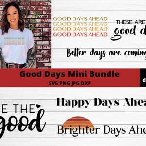 Good Days svg bundle, Good days ahead svg, Better days are ahead svg, See the good svg, Positive sayings for shirts svg bundle
