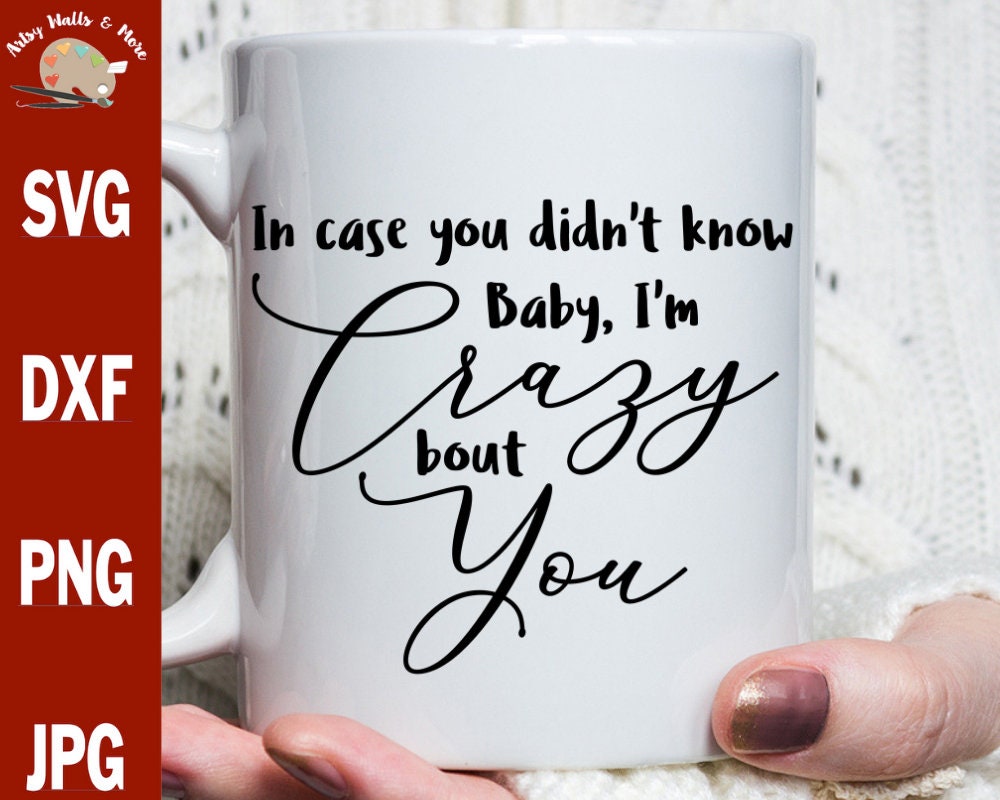 In Case You Didn T Know Baby I M Crazy Bout You Svg Etsy In Case You Didn T Know Baby I M Crazy Bout You Svg Etsy