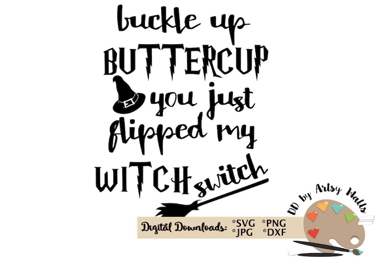 buckle up buttercup you just flipped my witch switch png