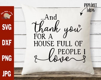 May include: White throw pillow with black text that reads "...And thank you for a house full of people I love".