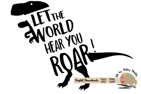 Download Let The World Hear You Roar Dinosaur Svg Png Jpg Cut File Etsy PSD Mockup Templates