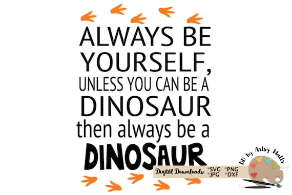 Dinosaur SVG png jpg CUT file digital download, cute boy dinosaur quote svg for t-shirts, decals dinosaur room wall decor silhouette cricut