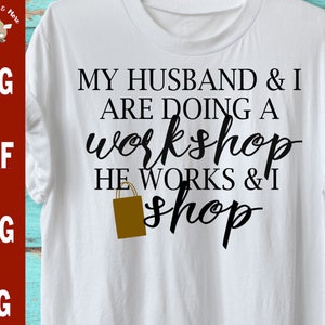 Io e mio marito stiamo facendo un laboratorio che lavora e negozio venerdì nero della ragazza di file SVG tagliare shopping svg per t-shirts donna divertente moglie svg