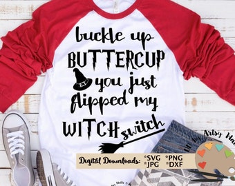 Buckle up Buttercup You just flipped my witch switch svg file witches svg funny halloween witch svg t-shirt decal Silhouette cameo Cricut
