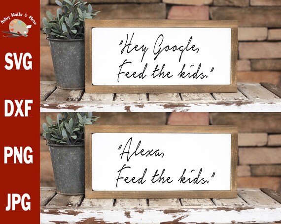 Alexa Feed the Kids and Hey Google Feed the Kds Svg Cut File - Etsy Canada Alexa Feed the Kids and Hey Google Feed the Kds Svg Cut File - Etsy Canada
