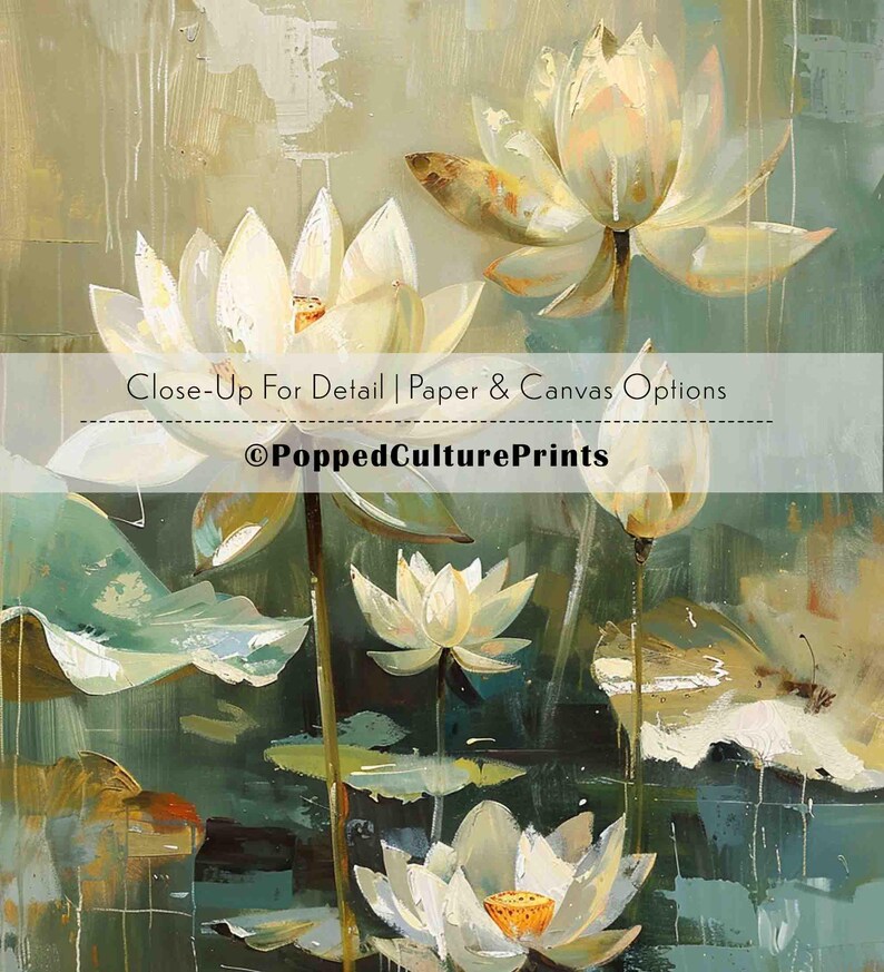 May include: An abstract painting of white lotus flowers with yellow centers and green lily pads. The artwork has a textured appearance with a muted color palette of greens, yellows, and whites. Text on the image reads: Close-Up For Detail | Paper & Canvas Options and @PoppedCulturePrints.