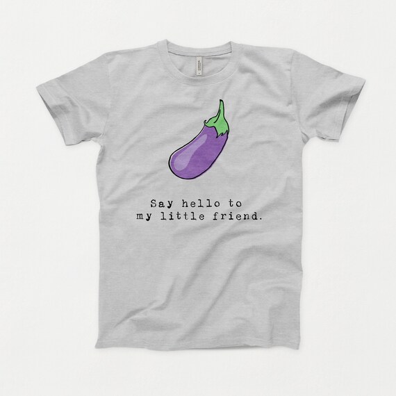 Say Hello to My Little Friend T-shirt Eggplant Shirt Funny - Etsy Say Hello to My Little Friend T-shirt Eggplant Shirt Funny - Etsy