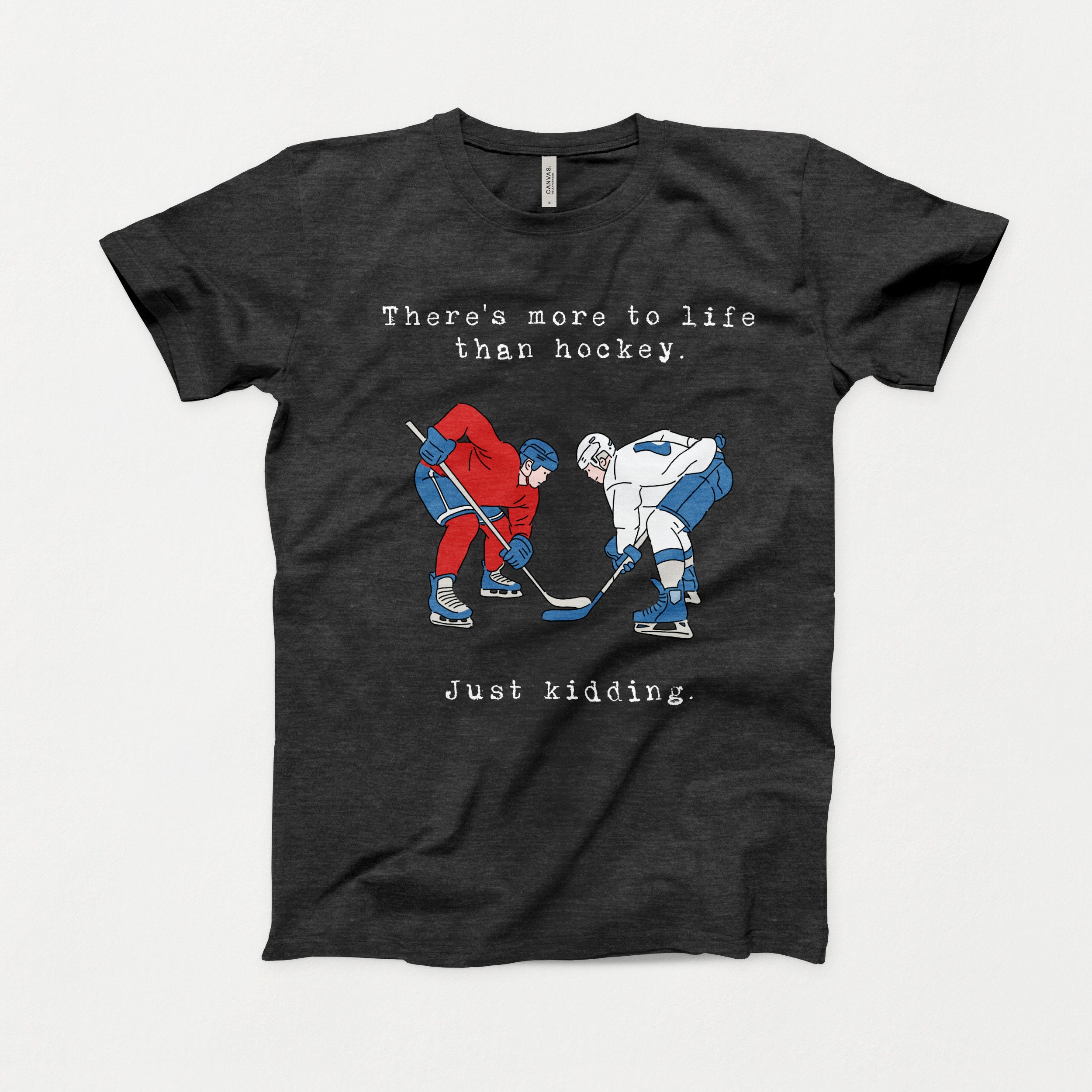 There's More to Life Than Hockey T-shirt Ice Hockey 