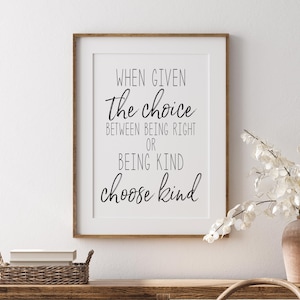 Be Kind Print, Digital Sign, Inspirational Playroom Quote Printable Art, When Given The Choice Between Being Right Or Being Kind Choose Kind