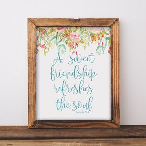 A Sweet Friendship Refreshes The Soul Proverbs 27:9 Print, Printable Wall Art, Bible Verse, Friend Gift, Christian Gifts, Digital Download