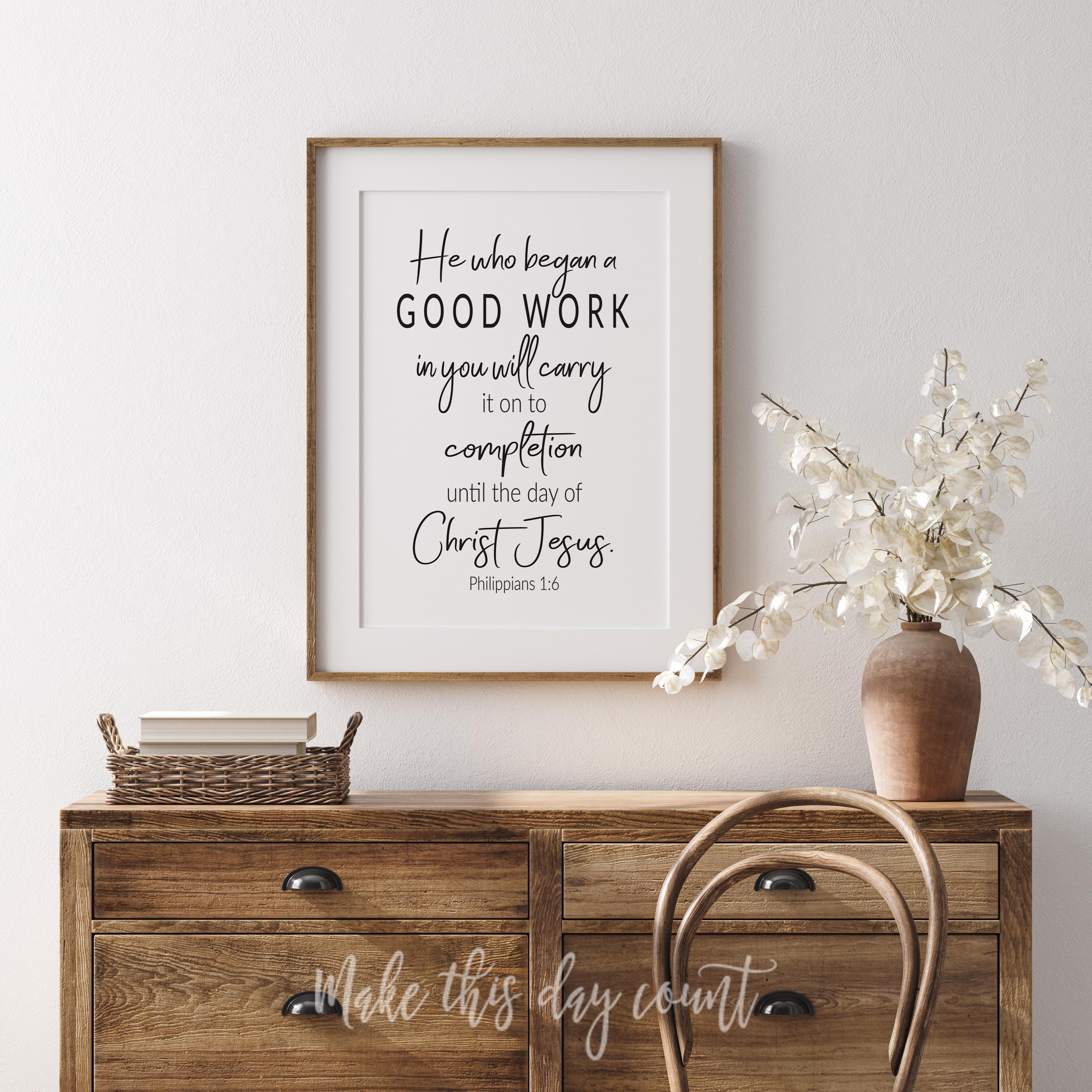 He Who Began A Good Work in You Philippians 1:6 Print, Bible Verse ...