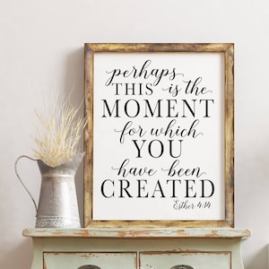Perhaps This is the Moment For Which You Have Been Created Esther 4:14 Print, Scripture Printable Digital Wall Art, Bible Verse Graduation