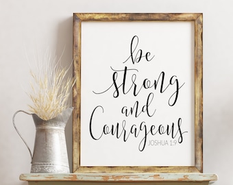 Be Strong and Courageous Joshua 1:9 Print, Scripture, Printable Wall Art, Digital Art, Bible Verse, Home Office Decor, Christian Gifts