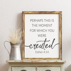 Perhaps This Is The Moment For Which You Were Created Esther 4:14, Scripture Printable Wall Art,  Bible Verse Print, Christian Digital