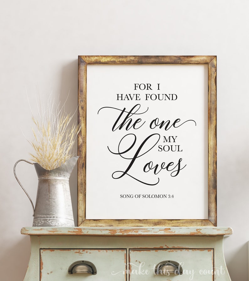 For I Have Found The One My Soul Loves Song Of Solomon 3:4 Print, Bible Verse, Printable Wall Art, Wedding Valentine's Day Anniversary Gift image 1