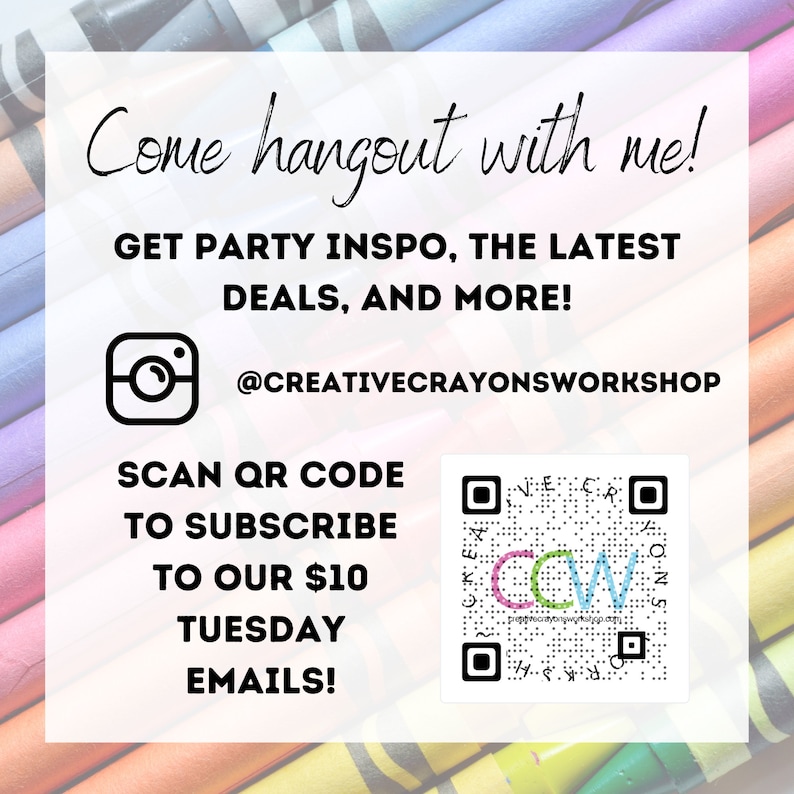 Puede incluir: Un gr&aacute;fico colorido con un fondo blanco y un icono de c&aacute;mara negro. El texto dice "&iexcl;Ven a pasar tiempo conmigo! &iexcl;Consigue inspiraci&oacute;n para fiestas, las &uacute;ltimas ofertas y mucho m&aacute;s! @creativecrayonsworkshop &iexcl;Escanea el c&oacute;digo QR para suscribirte a nuestros correos electr&oacute;nicos de los martes de $10!" Tambi&eacute;n se incluye un c&oacute;digo QR en el gr&aacute;fico.
