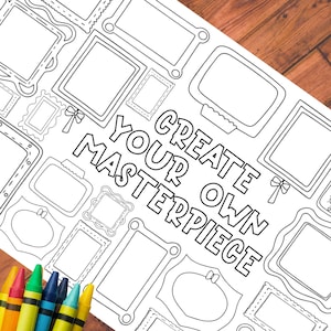 May include: Black and white printable coloring page with the text "CREATE YOUR OWN MASTERPIECE" and many different sized picture frames to color in.