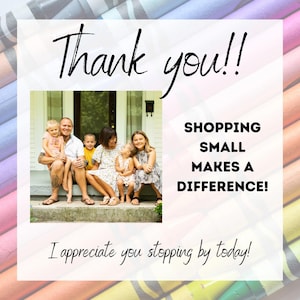 May include: A family of five poses on a porch with a white door. The family is smiling and looking at the camera. The text "Thank you!!" is at the top of the image. The text "SHOPPING SMALL MAKES A DIFFERENCE!" is in the middle of the image. The text "I appreciate you stopping by today!" is at the bottom of the image.