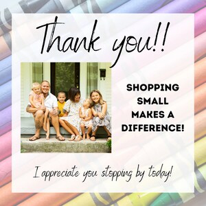 May include: A family of five pose on a porch with a white door. The family are smiling and looking at the camera. The text "Thank you!!" is at the top of the image. The text "SHOPPING SMALL MAKES A DIFFERENCE!" is in the middle of the image. The text "I appreciate you stopping by today!" is at the bottom of the image.