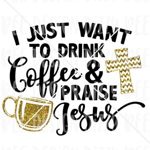 Christian sublimatie overdracht | Klaar om de druk op de Transfer sublimatie | Ik wil gewoon koffie drinken en lof Jesus | Koffie sublimatie