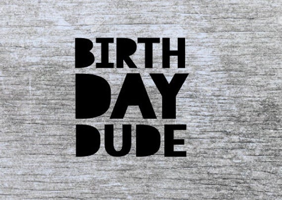 Free Free Birthday Dude Svg 470 SVG PNG EPS DXF File
