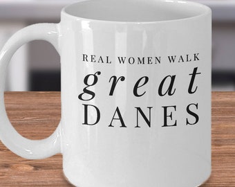 Real Women Walk Great Danes - Great Dane Mug - Dog Mom - Great Dane Gifts - Dog Lover Gift