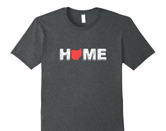 Ohio Home - Ohio T Shirt - Ohio State Shirt - Ohio Gifts - State of Ohio - Cincinnati Shirt - OH State - Ohio Shirt - Ohio State - Ohio Love