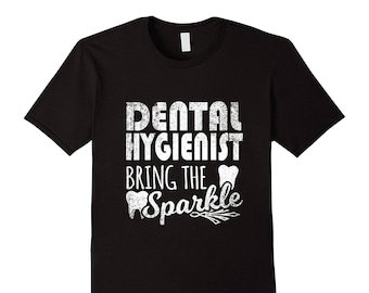 Dental Hygienist Shirt - Gift For Dental Hygienist - Dental Hygienist Tee - Dental Hygienist Bring The Sparkle