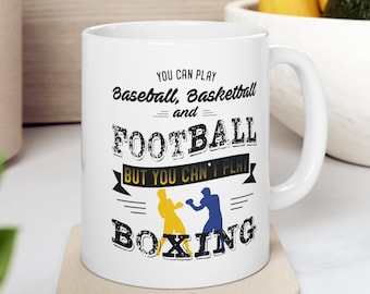 Funny Boxing Mug, You Can't Play Boxing Gift, Boxing Fan Coffee Cup, Gift for Fighters