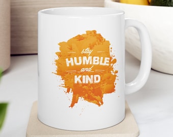 Stay Humble and Kind Coffee Mug, Inspirational Tea Cup, Motivational Gift, Quote Ceramic Mug, Gift for Her