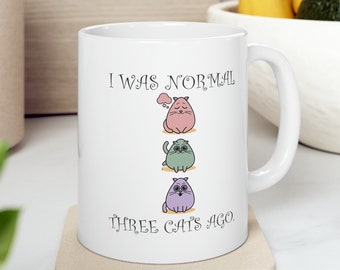 Funny Cat Mug, I Was Normal Three Cats Ago, Crazy Cat Lady Gift, Cat Lover Mug